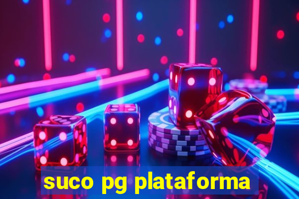 suco pg plataforma